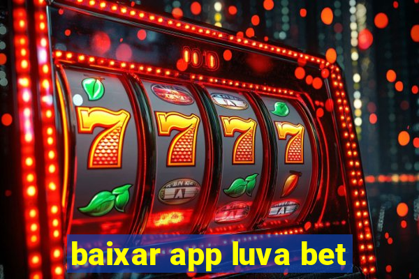 baixar app luva bet